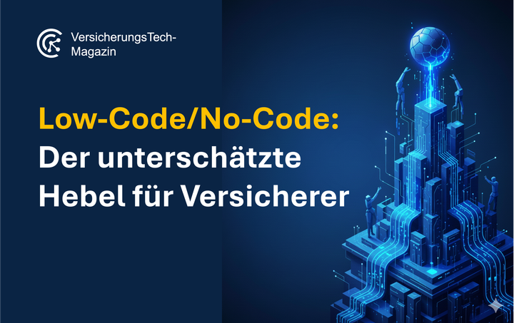 Low-Code/No-Code: Der unterschätzte Hebel, der Versicherer wie AXA, VGA und Zurich schneller macht